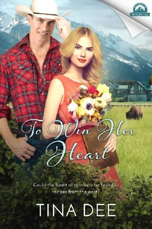 [Whispers In Wyoming 21] • To Win Her Heart (Whispers in Wyoming Book 21)